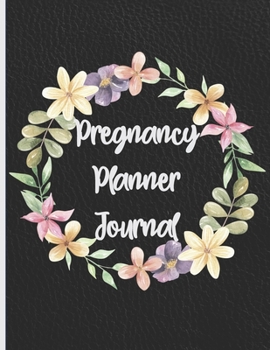 Pregnancy Planner Journal: Pregnancy Memory Book Keepsake for Expecting Mothers and New Baby - Week by Week Record Log with Prenatal Checklists, Prompts and Diary