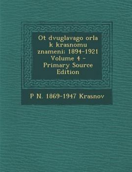 Paperback OT Dvuglavago Orla K Krasnomu Znameni; 1894-1921 Volume 4 - Primary Source Edition [Russian] Book