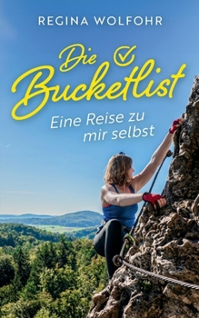 Paperback Die Bucketlist: Eine Reise zu mir selbst [German] Book