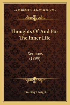 Paperback Thoughts Of And For The Inner Life: Sermons (1899) Book