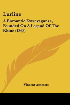 Paperback Lurline: A Romantic Extravaganza, Founded On A Legend Of The Rhine (1868) Book