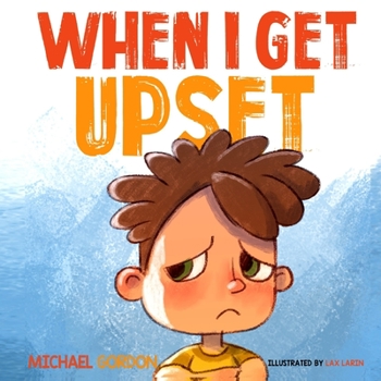 Paperback When I Get Upset: (Emotions & feelings, kids books, ages 3 5, preschool) Book