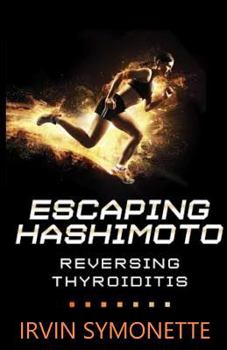Paperback Escaping Hashimoto: Reversing Thyroiditis Book