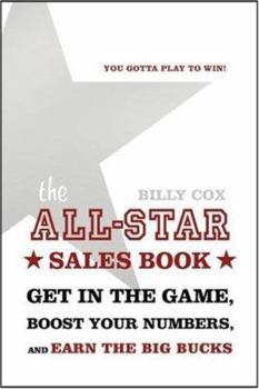Hardcover The All-Star Sales Book: Get in the Game, Boost Your Numbers, and Earn the Big Bucks Book