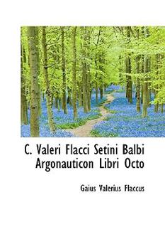 Paperback C. Valeri Flacci Setini Balbi Argonauticon Libri Octo Book