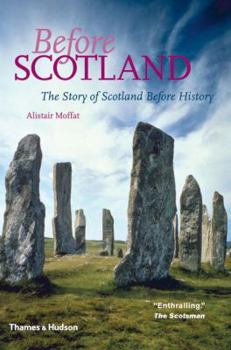 Paperback Before Scotland: The Story of Scotland Before History Book