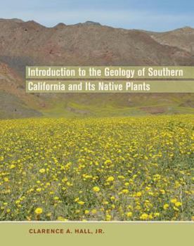 Hardcover Introduction to the Geology of Southern California and Its Native Plants Book