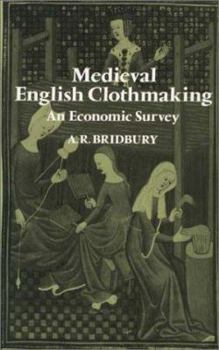 Hardcover Medieval English Clothmaking: An Economic Survey Book