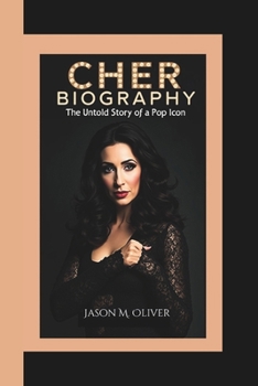 Paperback Cher Biography: The Untold Story of a Pop Icon. Book