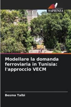 Modellare la domanda ferroviaria in Tunisia: l'approccio VECM (Italian Edition)