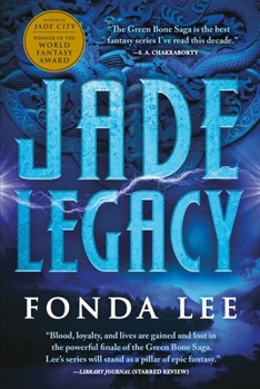 Jade Legacy - Book #3 of the Green Bone Saga