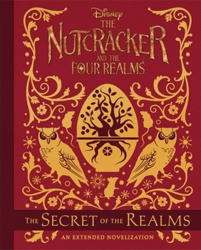 Hardcover The Nutcracker and the Four Realms: The Secret of the Realms: An Extended Novelization Book