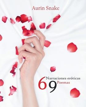 6 Narraciones eróticas 9 Poemas: El erotismo a flor de piel (Spanish Edition)