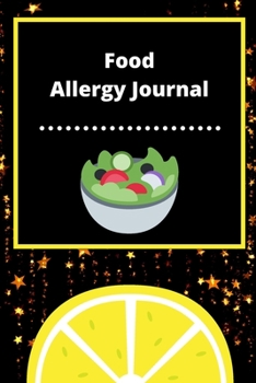 Food Allergy Journal: Discover Food Intolerances and Allergies: (A Food Diary that Tracks your Triggers and Symptoms)