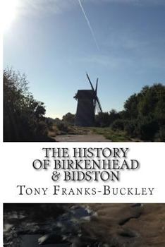 Paperback The History of Birkenhead & Bidston: The Wirral Peninsula Book