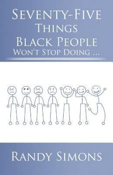 Paperback Seventy-Five Things Black People Won't Stop Doing ... Book