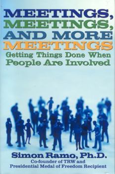Hardcover Meetings, Meetings, and More Meetings: Getting Things Done When People Are Involved Book