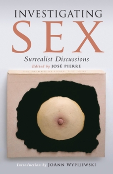Paperback Investigating Sex: Surrealist Discussions Book