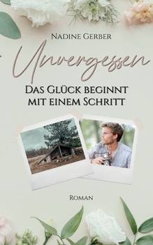 Paperback Unvergessen: Das Glück beginnt mit einem Schritt [German] Book