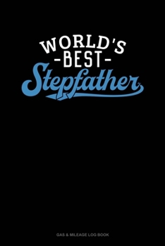 Paperback World's Best Stepfather: Gas & Mileage Log Book