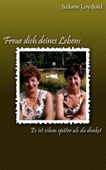Paperback Freue dich deines Lebens - Es ist schon später als du denkst [German] Book