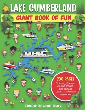 Paperback Lake Cumberland Giant Book of Fun: Coloring Pages, Games, Activity Pages, Journal Pages, and special Lake Cumberland memories! Book