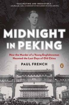 Hardcover Midnight in Peking: How the Murder of a Young Englishwoman Haunted the Last Days of Old China Book