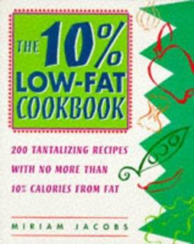 Paperback 10% Low-Fat Cookbook: 200 Tantalizing Recipes with No More Than 10% Calories from Fat Book