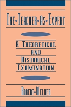 Paperback The Teacher as Expert: A Theoretical and Historical Examination Book