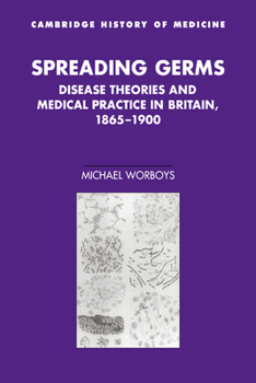 Paperback Spreading Germs: Disease Theories and Medical Practice in Britain, 1865-1900 Book