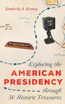 Hardcover Exploring the American Presidency Through 50 Historic Treasures Book