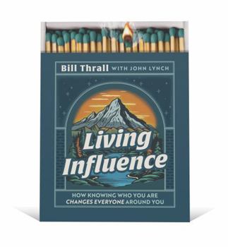 Hardcover Living Influence: How Knowing Who You Are Changes Everyone Around You Book