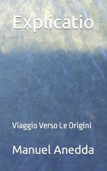 Paperback Explicatio: Viaggio Verso Le Origini [Italian] Book