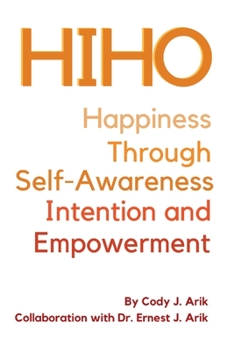 Paperback Hiho: Happiness Through Self-Awareness, Intention, and Empowerment Book