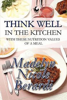 Paperback Think Well in the Kitchen With These Nutrition Values of a Meal Book