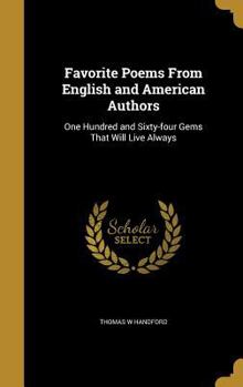 Hardcover Favorite Poems From English and American Authors: One Hundred and Sixty-four Gems That Will Live Always Book