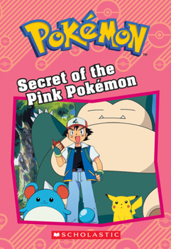 The Secret of the Pink Pokemon - Book #10 of the Pokemon Chapter Book