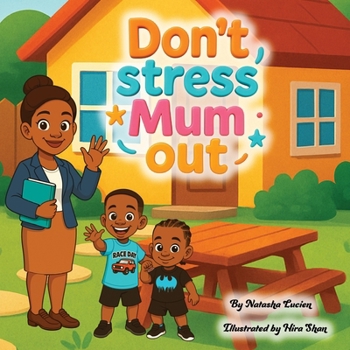 Don't Stress Mum Out