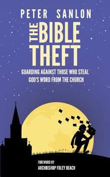 The Bible Theft: Guarding Against Those who Steal God's Word from the Church