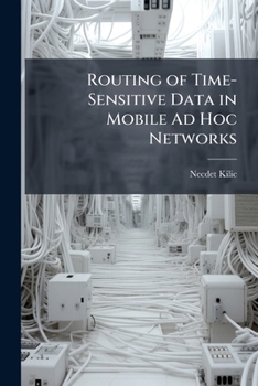 Paperback Routing of Time-Sensitive Data in Mobile Ad Hoc Networks Book