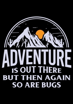 Paperback Adventure Is Out There But Then Again So Are Bugs: Planner Writing Prompts For Hikers Lovers, A Hiking Travel Trail Adventure Outdoors Walking, Hiking Book