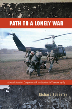 Path to a Lonely War: A Naval Hospital Corpsman with the Marines in Vietnam, 1965 - Book  of the Modern Southeast Asia