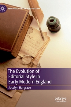 The Evolution of Editorial Style in Early Modern England (New Directions in Book History) - Book  of the New Directions in Book History