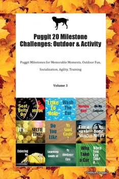 Paperback Puggit 20 Milestone Challenges: Outdoor & Activity Puggit Milestones for Memorable Moments, Outdoor Fun, Socialization, Agility, Training Volume 3 Book