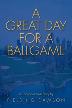 Paperback A Great Day for a Ballgame: A Conscious Love Story Book