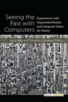 Hardcover Seeing the Past with Computers: Experiments with Augmented Reality and Computer Vision for History Book