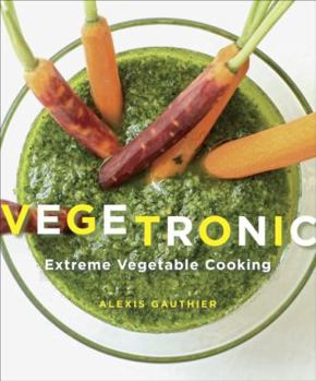 Paperback Vegetronic: Extreme Vegetable Cooking Book