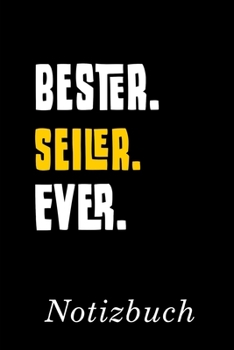 Bester Seiler Ever Notizbuch: | Notizbuch mit 110 linierten Seiten | Format 6x9 DIN A5 | Soft cover matt | (German Edition)
