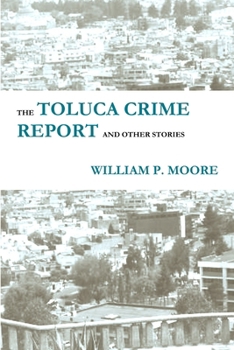 Paperback The Toluca Crime Report and Other Stories Book
