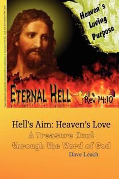 Paperback Eternal Hell: Heaven's Loving Purpose: Hell's Aim: Heaven's Love Book